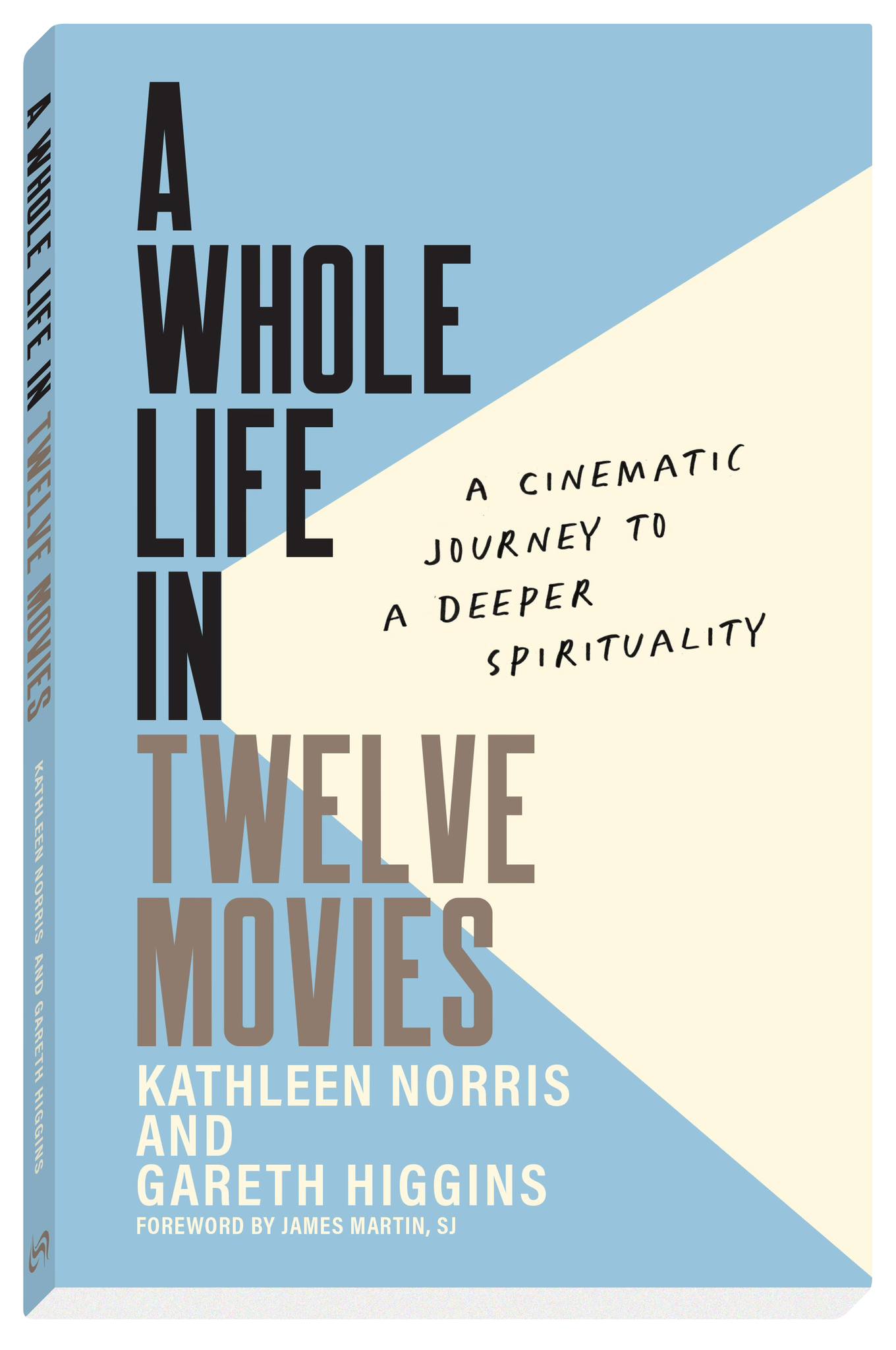 A book cover that reads: A Whole Life in Twelve Movies: A Cinematic Journey to a Deeper Spirituality.